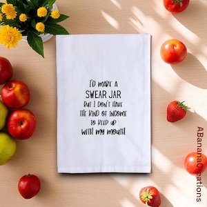 Funny Tea Towel - I&#39;d Make a Swear Jar But I Don’t Have the Income - Quote Kitchen Towel, Hostess Gift, Housewarming Towel, Funny Gift.