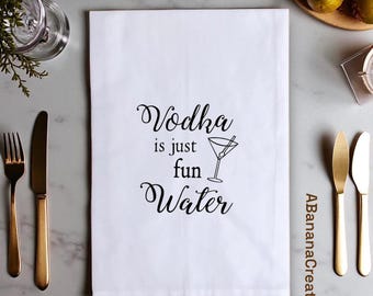 Funny Tea Towels – Vodka Is Just Fun Water Quote – Cotton Kitchen, Drinking Quotes, Vodka Gifts, Decorative Tea Towel, Hostess or Party Gift