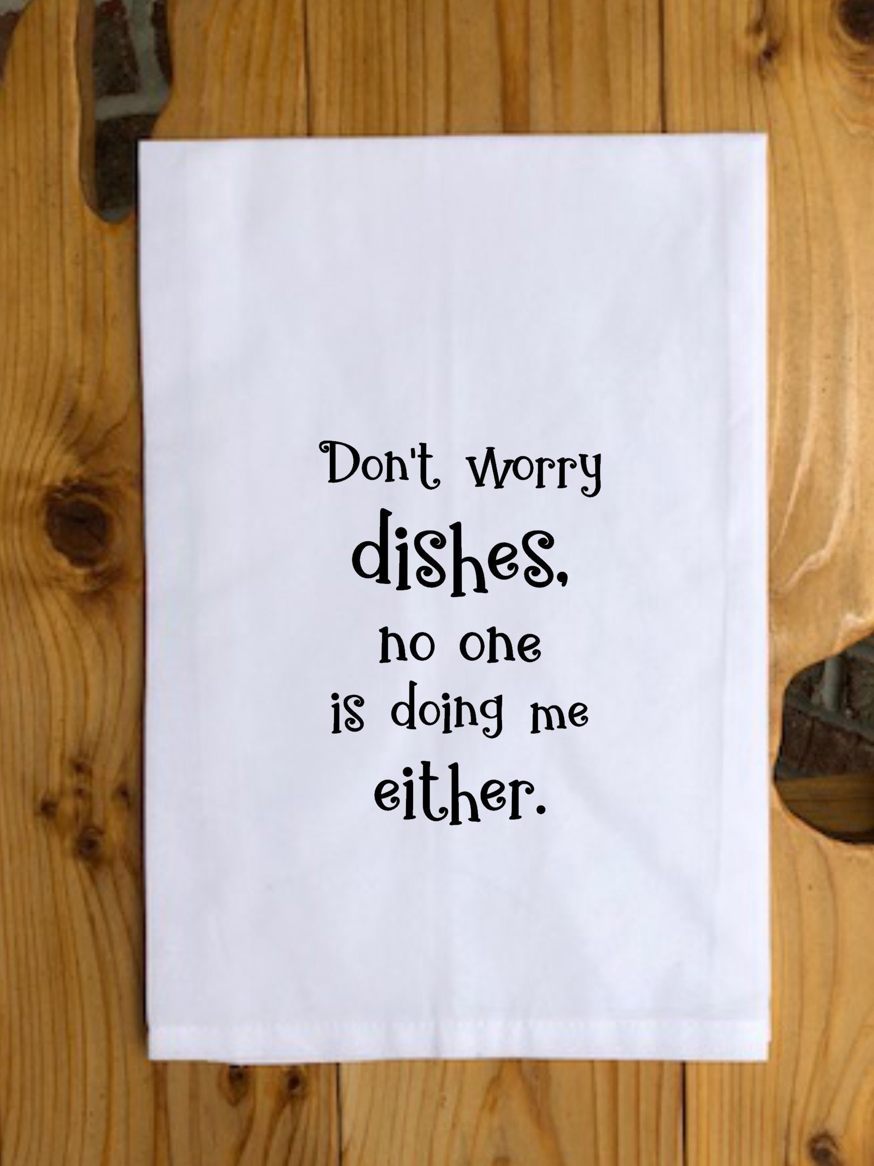 I Don/'t Do Dishes tea towel