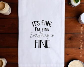Funny Tea Towels, It’s Fine Quote Towel, Cotton Kitchen Towel with Saying, Housewarming Hostess Gift, Funny Gift for Friend, Kitchen Décor