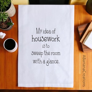Funny Kitchen Tea Towel | My Idea of Housework Joke Towel | Decorative Cotton Dish Towel | Unique Gift for Friends, Coworkers & Housewarming
