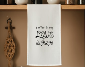 Coffee Is My Love Language | Funny Tea Towels | Coffee Quote Dish Towel | Coffee Lover Gift | Kitchen Décor | Funny Gifts for Mom & Friends