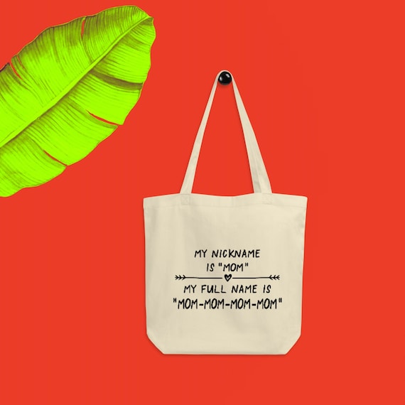 But My Full Name is Mom Mom Mom Mom- Funny Quote Shopping Tote Canvas Tote Mom Quotes Exercise Bag Tote Bag- My Nickname is Mom
