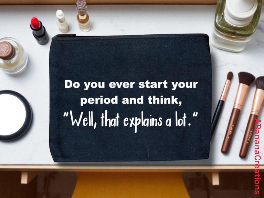 Do You Ever Start Your Period and Think Well That Explains a Lot –funny ...