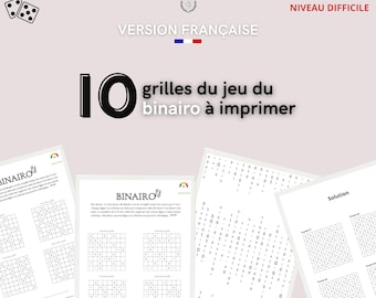 May include: A printable set of 10 Binairo logic puzzle grids labeled NIVEAU DIFFICILE and VERSION FRANÇAISE. The document includes instructions, multiple square grids filled with 0 and 1 digits, and a separate page titled Solution.