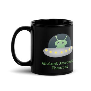 Ancient Astronaut Theorist Mug – Funny Alien UFO Black Ceramic Coffee Cup, 11oz