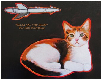 BELLA and the BOMB, Anti-war image, Save the Animals, Cat, Missile, Existential Crisis Poster, Christina Miller Artist