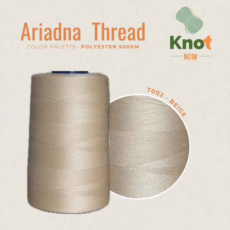 May include: A large spool of beige Ariadna polyester thread with 5000M printed on the label. The spool is shown alongside a circular detail view labeled T002 - BEIGE. The brand name Knot Now is visible in the upper right corner of the image.