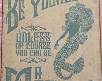 Be Yourself, Unless You can Be a Mermaid, Retro metal sign, 12 x 16, USA V2261