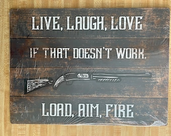 Live, Laugh, Love, Load, Aim, Fire, metal sign, 12 x 16, USA H11166