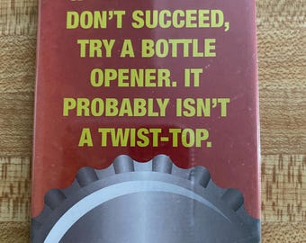 If you don't succeed,try a bottle opener, Laminated Metal Magnet, 2 1/2"x3 1/2", MGBC19