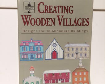 Creating Wooden Villages, Designs, 18 Miniature Buildings, 1st ed 1997