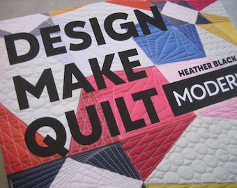 Design, Make, Quilt Modern