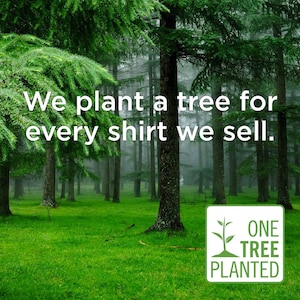 Puede incluir: Una escena de bosque brumoso con el texto "We plant a tree for every shirt we sell." y un logotipo que dice "One Tree Planted".