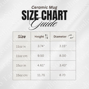 May include: Ceramic mug size chart guide with measurements in inches and centimeters. The chart shows the height and diameter of 11oz and 15oz mugs.