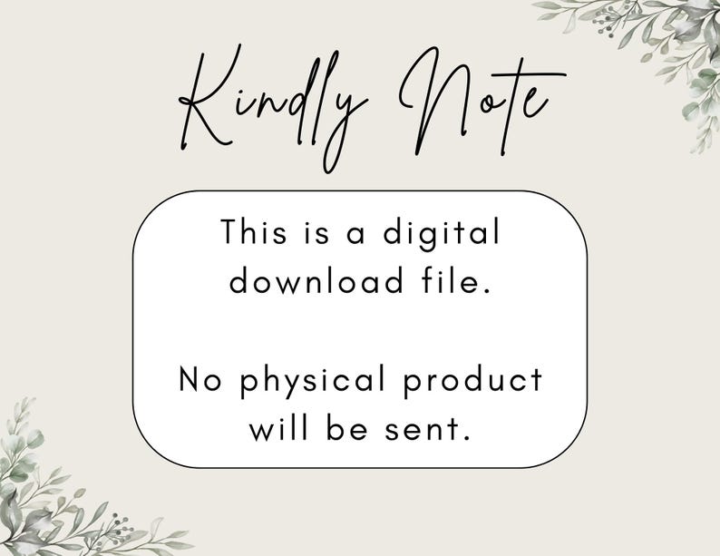 May include: A white text box with black text that reads "Kindly note This is a digital download file. No physical product will be sent."