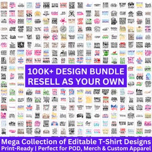 May include: A collection of over 100,000 editable t-shirt designs. The designs are in a grid format and feature various phrases and graphics. The text at the bottom reads "Mega Collection of Editable T-Shirt Designs Print-Ready | Perfect for POD, Merch & Custom Apparel".