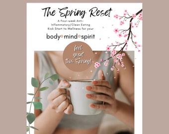 The Spring Reset a Holistic 4 Week Anti-Inflammatory / Clean Eating Kick Start to Wellness With Recipe Bundle