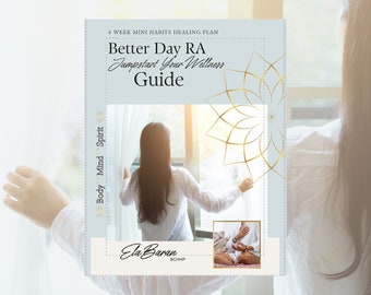 Better Day RA Jumpstart Your Wellness Guide 4 Week Mini Habits Healing Plan , Instant Download PDF