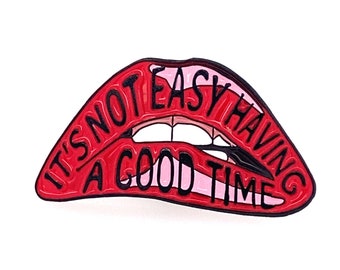 It's Not Easy Having a Good Time Soft Enamel Pin - Red Lapel Brooch - Rocky Horror Picture Show, Lip Bite Lips