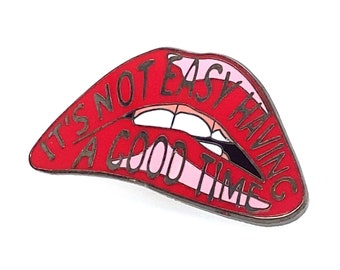 It's Not Easy Having a Good Time Hard Enamel Pin - Red Lapel Brooch - Rocky Horror Picture Show, Lip Bite Lips