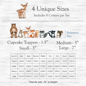 May include: A chart showing the different sizes of woodland animal cupcake toppers. The chart shows the size of each topper in inches, with the following animals: deer, bear, raccoon, rabbit, owl, fox, skunk, and squirrel. The chart also includes the text "4 Unique Sizes" and "Includes 8 Critters per Set".