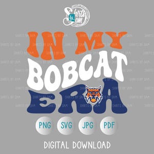 In My Bobcat Era SVG/JPEG/PNG/pdf digital download. School spirit wear and apparel. Mascots