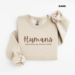 Funny Sweatshirt, Minimalist Sweatshirt, Humorous Sweatshirt, Funny Gift for Friends, Funny Sweatshirt, Humorous Saying, Mental Health Gift