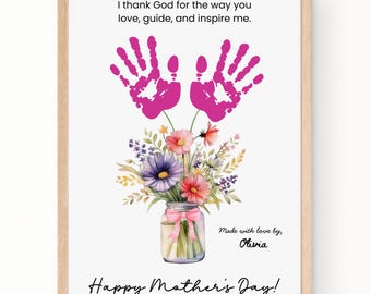 May include: A pink handprint art print with a bouquet of flowers in a glass jar. The print says "I thank God for the way you love, guide, and inspire me." and "Made with love by, Olivia" and "Happy Mother's Day!"