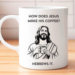 Funny Christian Mug, Funny Christian Gift for Friend & Family Funny Jesus Mug, Jesus Humor Jesus Merch Jesus Meme Mug, Religious Coffee Cups