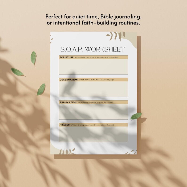 May include: A beige S.O.A.P. worksheet with sections for Scripture, Observation, Application, and Prayer. The text "Perfect for quiet time, Bible journaling, or intentional faith-building routines" is at the top. Decorative leaf accents are present.