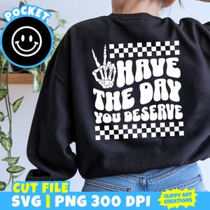 Have The Day You Deservet SVG, vredesteken SVG, emo PNG, grappige volwassen Svg, millennial Svg, Snarky Svg, sarcastische png, Cricut Cut-bestand