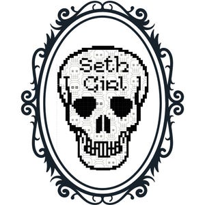 May include: Black and white pixel art skull with the text "Seth Girl!" inside the skull. The skull is framed in a black and white ornate oval frame.