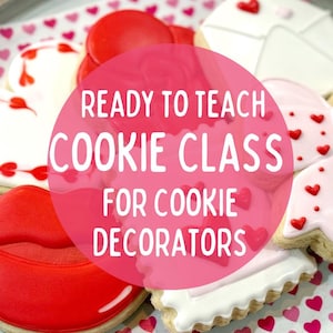 May include: Assortment of decorated cookies, including lips, hearts, and bow shapes. The cookies are white, pink, and red, with heart-shaped decorations. The image has text that reads "READY TO TEACH COOKIE CLASS FOR COOKIE DECORATORS."
