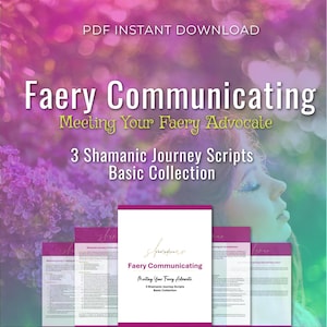Shamanic Journey Meditation Scripts: Faery Communicating