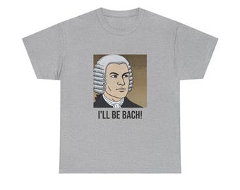 I'll Be Bach T-Shirt: Halftone Style, Music & Movie Pun