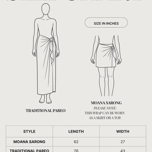 May include: Size chart for Moana Sarong and Traditional Pareo. The chart shows the length and width in inches. The Moana Sarong is 62 inches long and 27 inches wide. The Traditional Pareo is 76 inches long and 43 inches wide.