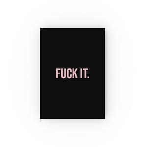 Funny Notebook, Pink Black Fuck It Journal, Rude Hard Backed Journal, Profanity Notebook