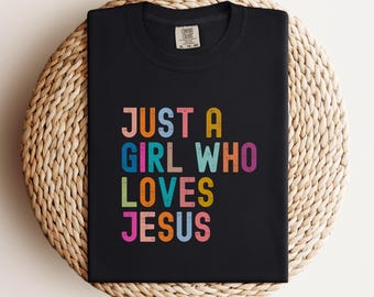 Comfort Colors Just a Girl Who Loves Jesus Shirt, Christian TShirt for Women, Faith Graphic Tee, Church Outfit, Religious Gift