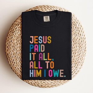 Comfort Colors Jesus Paid It All, Trendy Christian Shirt, Christian Women Bible Verse Shirt, Jesus Apparel, Christian Gift, Faith T Shirt