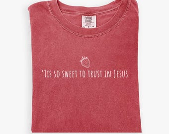 Tis So Sweet to Trust in Jesus Shirt, Comfort Colors Christian Tee, Hymn Shirt, Faith Apparel, Minimalist Jesus Tee, Religious Gift for Her