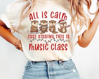 Comfort Colors Music Teacher Christmas Shirt, Holiday All Is Calm Specials Teacher Tee, Funny Music Teacher Tee, Otter Music Tee