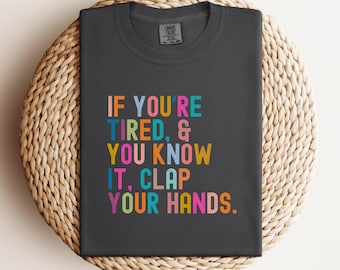 Tired and You Know It Shirt, Funny Mom Tee, Exhausted Parent Shirt, Comfort Colors Tee, Sleep-Deprived Mom, Trendy Tired Humor Gift