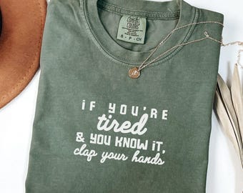 Tired and You Know It Shirt, Funny Mom Tee, Exhausted Parent Shirt, Comfort Colors Tee, Sleep-Deprived Mom, Trendy Tired Humor Gift