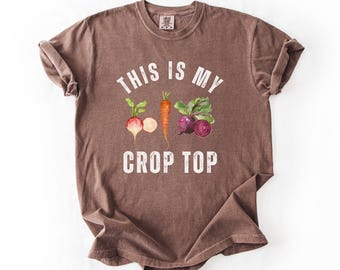 Funny Gardening Shirt, Crop Top Veggie Tee, Plant Lover Gift, Comfort Colors Shirt, Garden Humor, Vegetable Shirt, Farmers Market Tee