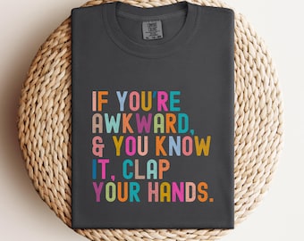 Awkward and You Know It Shirt, Funny Introvert Tee, Social Anxiety Shirt, Comfort Colors Tee, Relatable Humor Gift, Socially Awkward Shirt