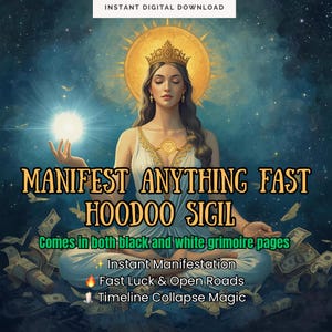 May include: Digital download graphic with the text "MANIFEST ANYTHING FAST HOODOO SIGIL". The image features a woman in a white dress with a golden crown, holding a glowing orb. Additional text includes "Instant Manifestation" and "Fast Luck & Open Roads".