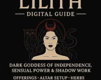Lilith Digital Guide | Dark Goddess of Independence, Sensual Power & Shadow Work | Offerings, Altar Setup, Herbs, Colors,Prayers and Rituals