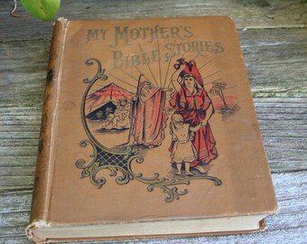 Beautiful Antique Hardcover My Mother's Bible Stories / 1896 / Religious / Christian