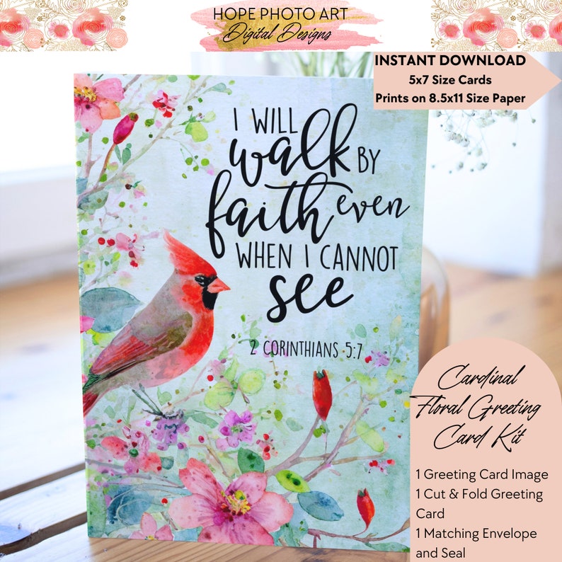 May include: A watercolor greeting card featuring a cardinal bird perched on a branch with pink flowers. The card has the text "I will walk by faith even when I cannot see" and the scripture reference "2 Corinthians 5:7".